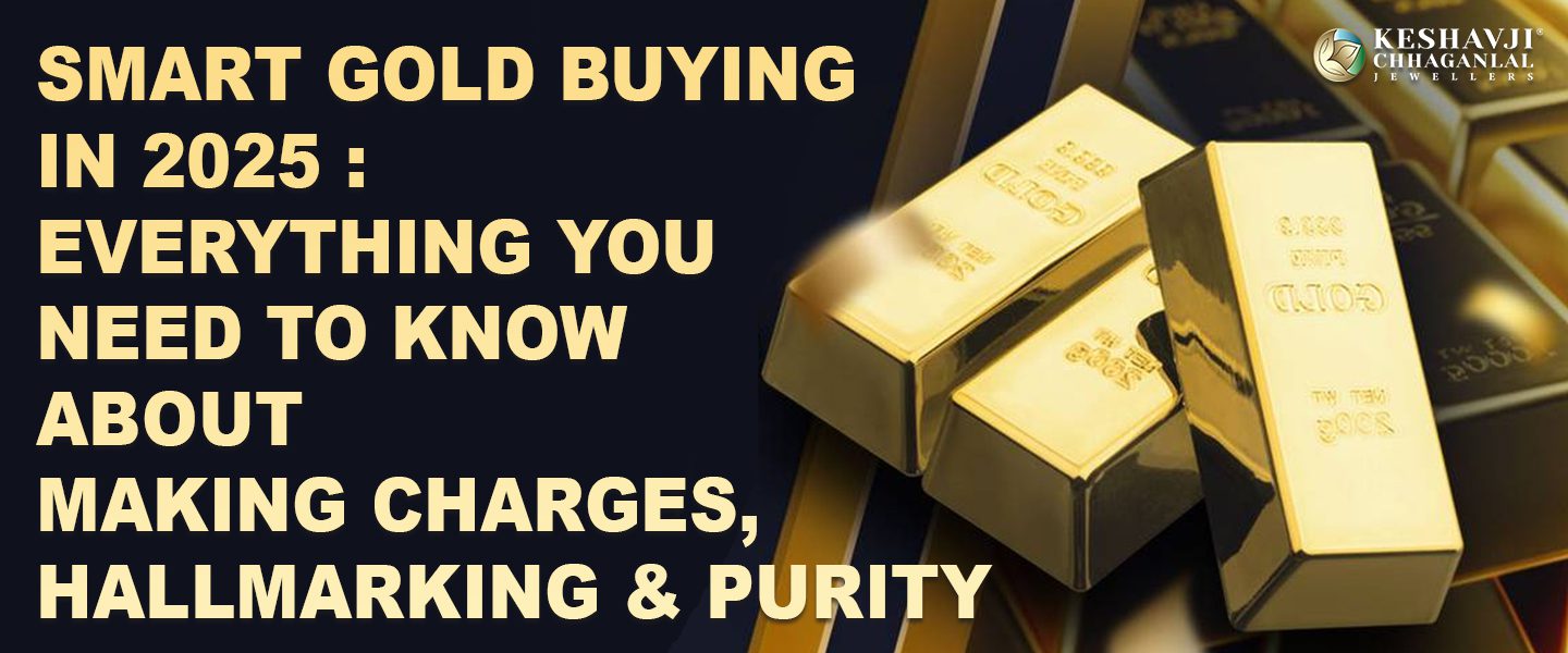 Smart Gold Buying in 2025: Everything You Need to Know About Making Charges, Hallmarking & Purity